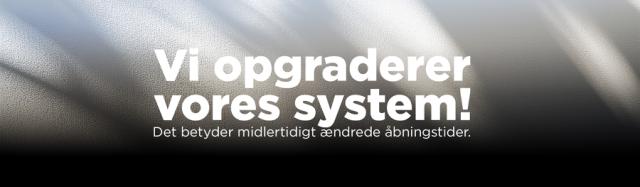 Vi opgraderer vores system